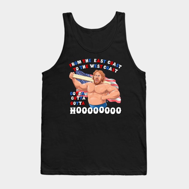 Gotta Ho Tank Top by itsbillmain